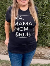 Load image into Gallery viewer, Mama Bruh Graphic Tee