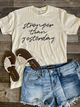 Load image into Gallery viewer, Stronger Than Yesterday Graphic Tee
