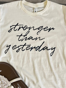 Stronger Than Yesterday Graphic Tee