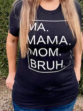 Load image into Gallery viewer, Mama Bruh Graphic Tee
