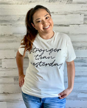 Load image into Gallery viewer, Stronger Than Yesterday Graphic Tee