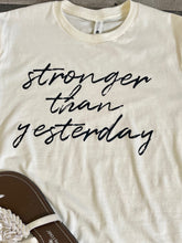 Load image into Gallery viewer, Stronger Than Yesterday Graphic Tee